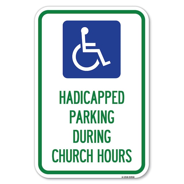 Signmission Handicapped Parking During Church Hours Heavy-Gauge Aluminum Sign, 12" x 18", A-1218-23916 A-1218-23916 - main